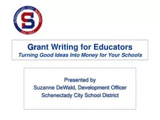 Gr ant Writing for Educators Turning Good Ideas Into Money for Your Schools