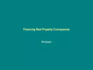 Financing Real Property Conveyances