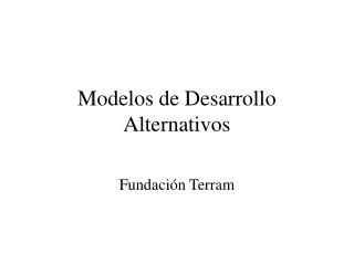 Modelos de Desarrollo Alternativos