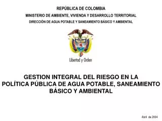 REPÚBLICA DE COLOMBIA MINISTERIO DE AMBIENTE, VIVIENDA Y DESARROLLO TERRITORIAL DIRECCIÓN DE AGUA POTABLE Y SANEAMIENTO