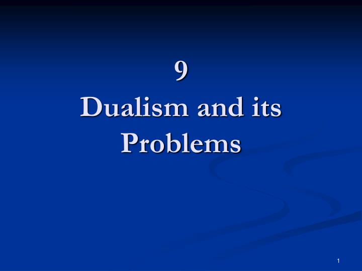 9 dualism and its problems