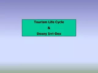 Tourism Life Cycle &amp; Doxey Irri-Dex
