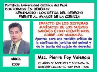 Pontificia Universidad Católica del Perú DOCTORADO EN DERECHO SEMINARIO : LOS RETOS DEL DERECHO FRENTE AL AVANC