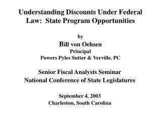Understanding Discounts Under Federal Law: State Program Opportunities by B ill von Oehsen Principal Powers Pyles Sutte