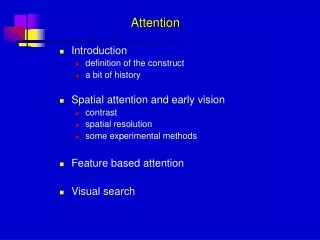 Introduction definition of the construct a bit of history Spatial attention and early vision contrast spatial resolutio