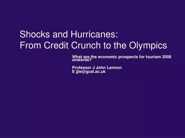 shocks and hurricanes from credit crunch to the olympics