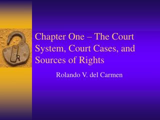 Chapter One – The Court System, Court Cases, and Sources of Rights
