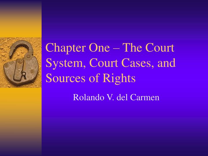 chapter one the court system court cases and sources of rights
