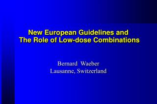 New European Guidelines and The Role of Low-dose Combinations