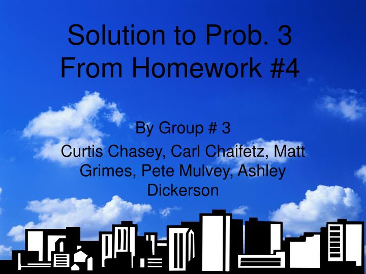 solution to prob 3 from homework 4