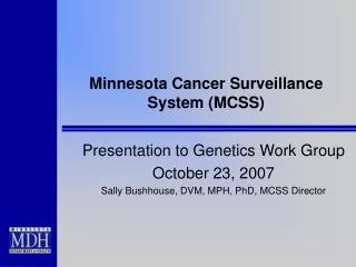 Minnesota Cancer Surveillance System (MCSS)
