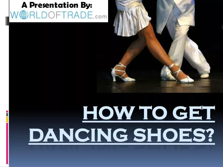 how to get dancing shoes