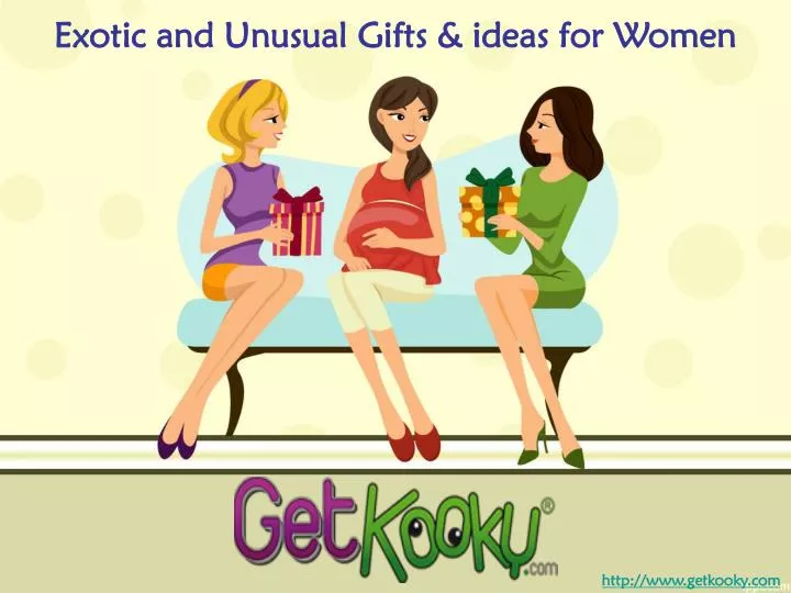 exotic and unusual gifts ideas for women