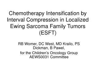 Chemotherapy Intensification by Interval Compression in Localized Ewing Sarcoma Family Tumors (ESFT)