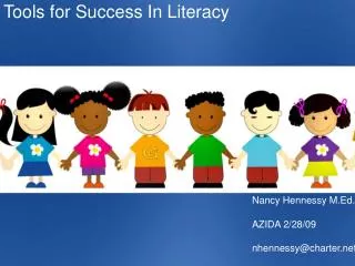 Tools for Success In Literacy Nancy Hennessy M.Ed. 							AZIDA 2/28/09						 		 			 							nhenness