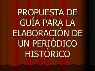 PROPUESTA DE GUÍA PARA LA ELABORACIÓN DE UN PERIÓDICO HISTÓRICO