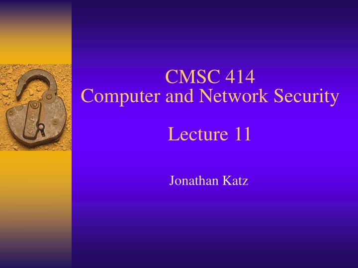 cmsc 414 computer and network security lecture 11
