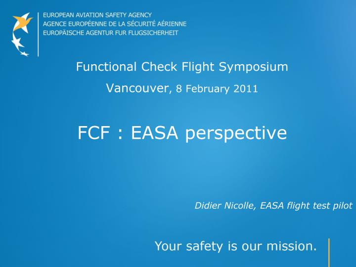 functional check flight symposium vancouver 8 february 2011 fcf easa perspective