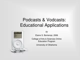 Podcasts &amp; Vodcasts: Educational Applications