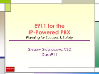E911 for the IP-Powered PBX Planning for Success &amp; Safety