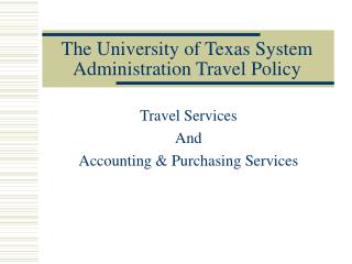 The University of Texas System Administration Travel Policy