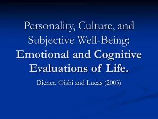 Personality, Culture, and Subjective Well-Being : Emotional and Cognitive Evaluations of Life.