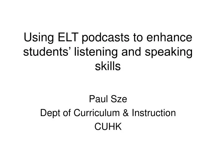 using elt podcasts to enhance students listening and speaking skills