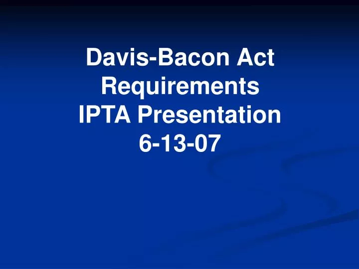 davis bacon act requirements ipta presentation 6 13 07