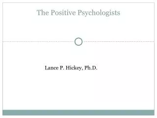 The Positive Psychologists