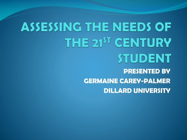 assessing the needs of the 21 st century student