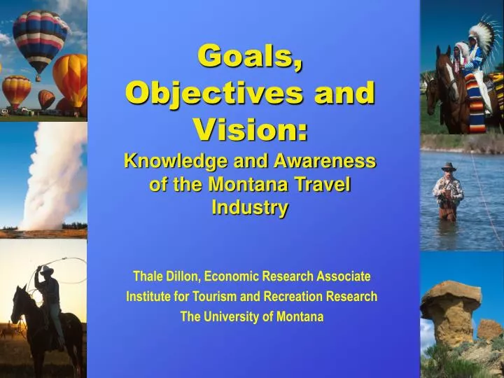 goals objectives and vision knowledge and awareness of the montana travel industry