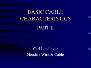 BASIC CABLE CHARACTERISTICS