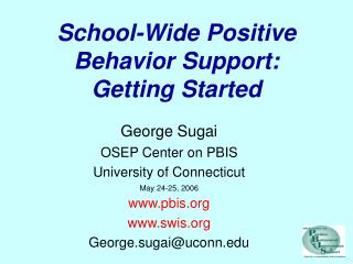School-Wide Positive Behavior Support: Getting Started
