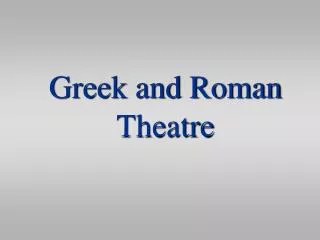 Greek and Roman Theatre