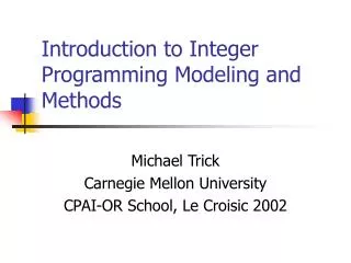 Introduction to Integer Programming Modeling and Methods