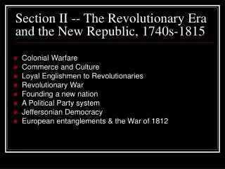Section II -- The Revolutionary Era and the New Republic, 1740s-1815