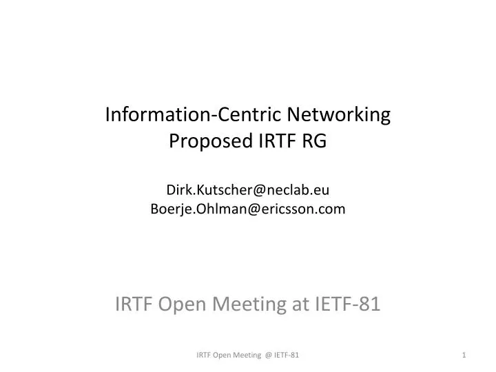 information centric networking proposed irtf rg dirk kutscher@neclab eu boerje ohlman@ericsson com