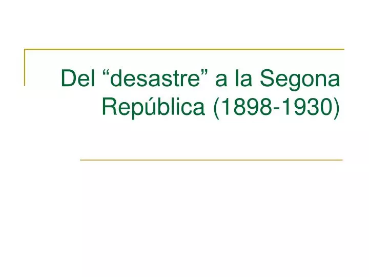 del desastre a la segona rep blica 1898 1930