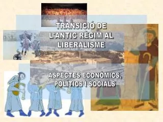 TRANSICIÓ DE L'ANTIC RÈGIM AL LIBERALISME