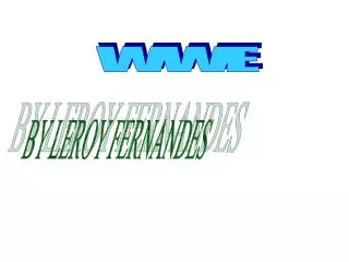 WWE BY LEROY FERNANDES In the WWE there are lots of title belt.