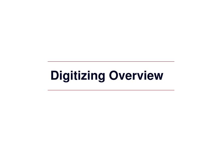 digitizing overview