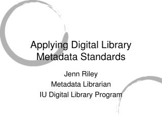 Applying Digital Library Metadata Standards