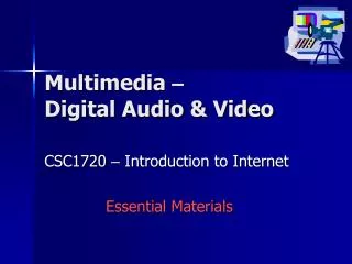 Multimedia – Digital Audio &amp; Video