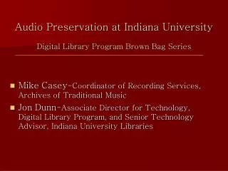 Audio Preservation at Indiana University Digital Library Program Brown Bag Series
