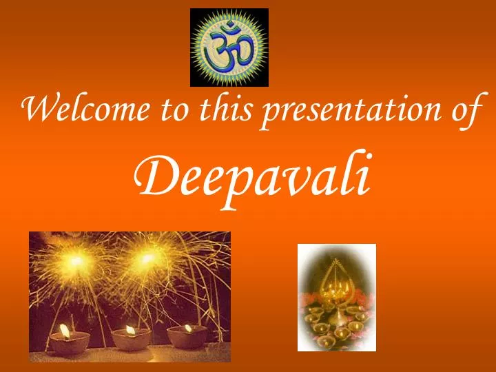 welcome to this presentation of deepavali