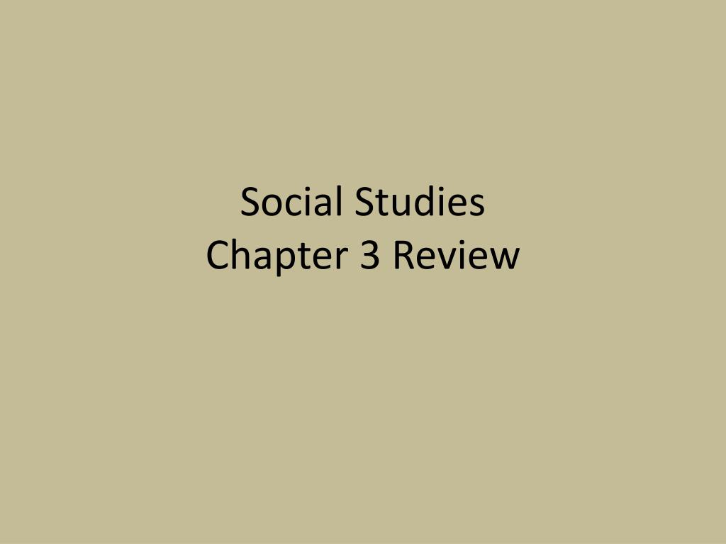 PPT - Social Studies Chapter 3 Review PowerPoint Presentation, free ...