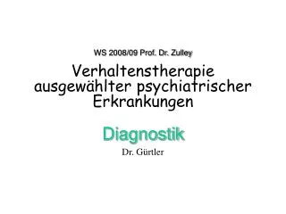 WS 2008/09 Prof. Dr. Zulley Verhaltenstherapie ausgewählter psychiatrischer Erkrankungen
