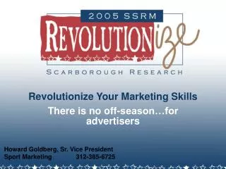 Revolutionize Your Marketing Skills There is no off-season.for advertisers