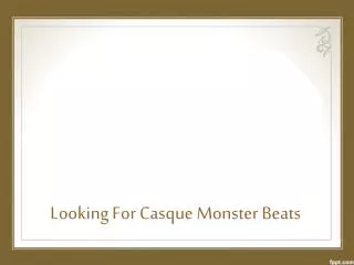 Looking For Casque Monster Beats