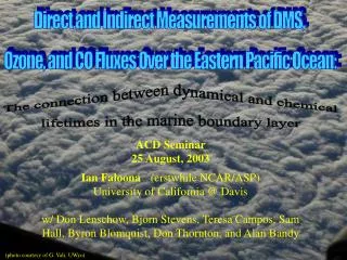 Direct and Indirect Measurements of DMS, Ozone, and CO Fluxes Over the Eastern Pacific Ocean: